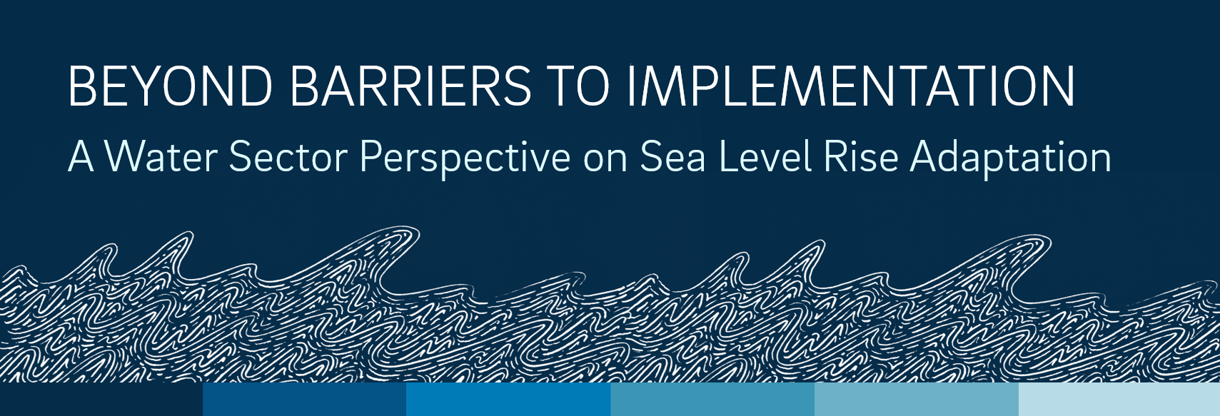 Blue background with white text and splash graphics says "beyond barriers to implementation: A water sector perspective on seal level rise adaptation"